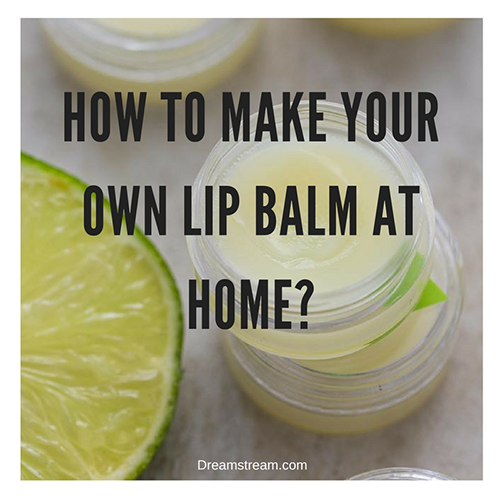 How to Make Your Own Lip Balm at Home Discover What You Love & Get